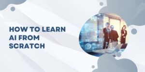 How to Learn AI From Scratch